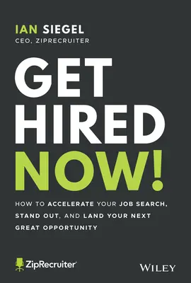 Get Hired Now!: Jak przyspieszyć poszukiwanie pracy, wyróżnić się i znaleźć następną świetną okazję? - Get Hired Now!: How to Accelerate Your Job Search, Stand Out, and Land Your Next Great Opportunity