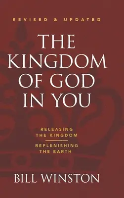 Królestwo Boże w tobie poprawione i zaktualizowane: Uwalnianie Królestwa - Odnawianie Ziemi - The Kingdom of God in You Revised and Updated: Releasing the Kingdom-Replenishing the Earth