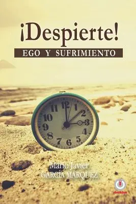 despierte!: Ego Y Sufrimiento