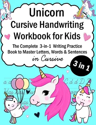 Unicorn Cursive Handwriting Workbook for Kids: 3 w 1 Zeszyt ćwiczeń do nauki pisania kursywą liter, słów i zdań - Unicorn Cursive Handwriting Workbook for Kids: 3-in-1 Writing Practice Book to Master Letters, Words & Sentences in Cursive