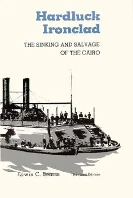 Hardluck Ironclad: Zatonięcie i uratowanie statku Cairo - Hardluck Ironclad: The Sinking and Salvage of the Cairo