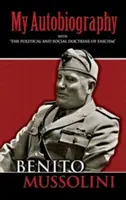 Moja autobiografia: Z polityczną i społeczną doktryną faszyzmu„”. - My Autobiography: With the Political and Social Doctrine of Fascism