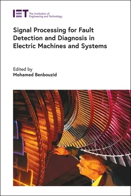 Przetwarzanie sygnałów do wykrywania i diagnozowania usterek w maszynach i systemach elektrycznych - Signal Processing for Fault Detection and Diagnosis in Electric Machines and Systems