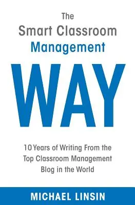 The Smart Classroom Management Way: 10 lat pisania z najlepszego bloga o zarządzaniu klasą na świecie - The Smart Classroom Management Way: 10 Years of Writing From the Top Classroom Management Blog in the World