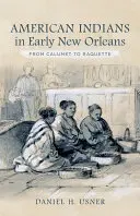 Indianie amerykańscy we wczesnym Nowym Orleanie: Od Calumet do Raquette - American Indians in Early New Orleans: From Calumet to Raquette