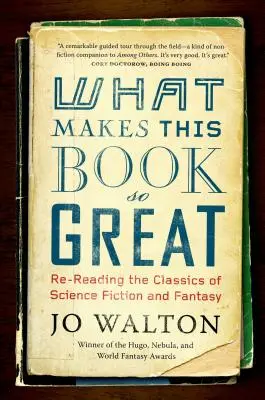 Co sprawia, że ta książka jest taka świetna: Ponowna lektura klasyki science fiction i fantasy - What Makes This Book So Great: Re-Reading the Classics of Science Fiction and Fantasy