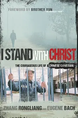 Stoję z Chrystusem: Odważne życie chińskiego chrześcijanina - I Stand with Christ: The Courageous Life of a Chinese Christian