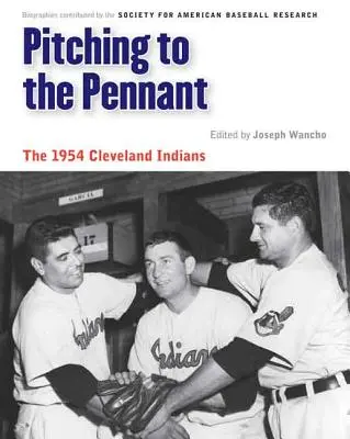 Pitching to the Pennant: The 1954 Cleveland Indians