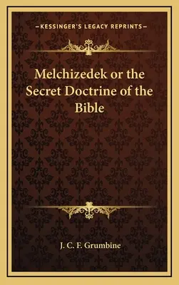 Melchizedek lub tajna doktryna Biblii - Melchizedek or the Secret Doctrine of the Bible