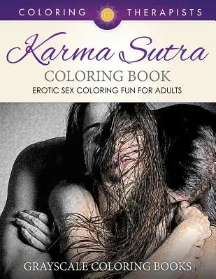 Karma Sutra Coloring Book (Erotic Sex Coloring Fun for Adults) - Kolorowanki w skali szarości - Karma Sutra Coloring Book (Erotic Sex Coloring Fun for Adults) - Grayscale Coloring Books