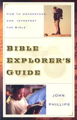 Przewodnik badacza Biblii: Jak rozumieć i interpretować Biblię - Bible Explorer's Guide: How to Understand and Interpret the Bible