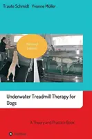 Podwodna bieżnia terapeutyczna dla psów: teoria i praktyka - Underwater Treadmill Therapy for Dogs: A Theory and Practice Book