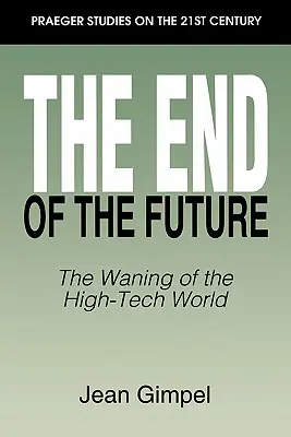 Koniec przyszłości: Schyłek świata zaawansowanych technologii - The End of the Future: The Waning of the High-Tech World