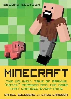 Minecraft, wydanie drugie: Nieprawdopodobna opowieść o Markusie Notchu Perssonie i grze, która zmieniła wszystko - Minecraft, Second Edition: The Unlikely Tale of Markus Notch Persson and the Game That Changed Everything