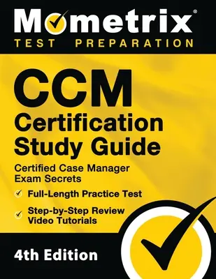 CCM Certification Study Guide - Certified Case Manager Exam Secrets, pełnowymiarowy test praktyczny, samouczki wideo krok po kroku: [4th Edition]. - CCM Certification Study Guide - Certified Case Manager Exam Secrets, Full-Length Practice Test, Step-by-Step Review Video Tutorials: [4th Edition]