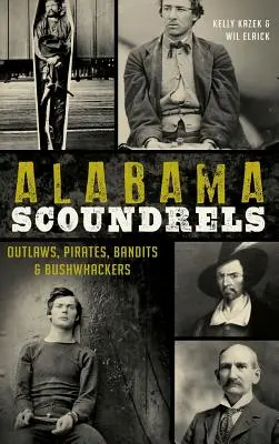 Alabama Scoundrels: Banici, piraci, bandyci i buszmeni - Alabama Scoundrels: Outlaws, Pirates, Bandits & Bushwhackers