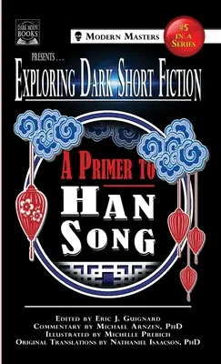 Odkrywanie mrocznej krótkiej fikcji #5: Wprowadzenie do Han Song - Exploring Dark Short Fiction #5: A Primer to Han Song