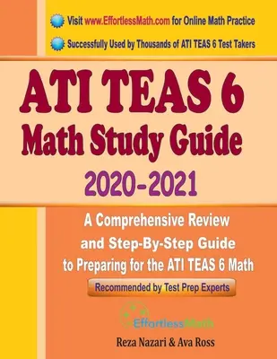 ATI TEAS 6 Math Study Guide 2020-2021: Kompleksowy przegląd i przewodnik krok po kroku przygotowujący do egzaminu ATI TEAS 6 Math - ATI TEAS 6 Math Study Guide 2020 - 2021: A Comprehensive Review and Step-By-Step Guide to Preparing for the ATI TEAS 6 Math