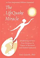 Cud LifeQuake: Przebudzenie do prawdziwego celu w czasach osobistych i globalnych wstrząsów - The LifeQuake Miracle: Awakening to Your True Purpose in Times of Personal and Global Upheaval