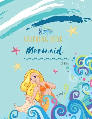 Mermaid Coloring Book: Mermaid Coloring Book for Kids: Mermaids Coloring Book Dla dzieci 34 duże, proste i zabawne projekty: Wiek 3-8 lat, 8,5 x 11 Inc - Mermaid Coloring Book: Mermaid Coloring Book for Kids: Mermaids Coloring Book For kids 34 Big, Simple and Fun Designs: Ages 3-8, 8.5 x 11 Inc