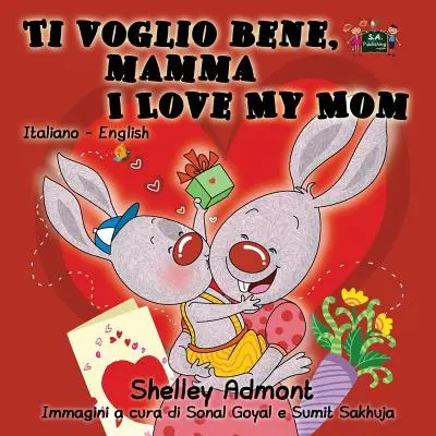 Ti voglio bene, mamma I Love My Mom: Wydanie dwujęzyczne włosko-angielskie - Ti voglio bene, mamma I Love My Mom: Italian English Bilingual Edition