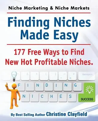 Niszowe pomysły marketingowe i niszowe rynki. Łatwe znajdowanie nisz. 177 darmowych sposobów na znalezienie nowych dochodowych nisz - Niche Marketing Ideas & Niche Markets. Finding Niches Made Easy. 177 Free Ways to Find Hot New Profitable Niches