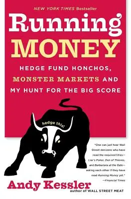 Uciekające pieniądze: Szefowie funduszy hedgingowych, rynki potworów i moje polowanie na wielki wynik - Running Money: Hedge Fund Honchos, Monster Markets and My Hunt for the Big Score