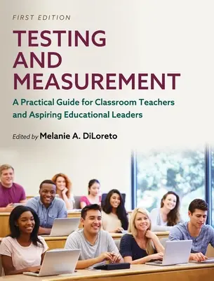Testowanie i pomiary: Praktyczny przewodnik dla nauczycieli i aspirujących liderów edukacyjnych - Testing and Measurement: A Practical Guide for Classroom Teachers and Aspiring Educational Leaders