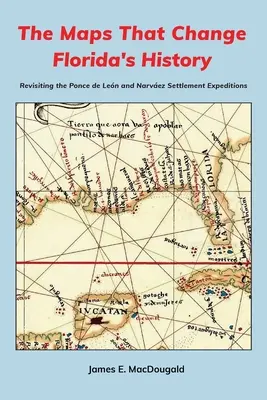 Mapy, które zmieniają historię Florydy: Ekspedycje osadnicze Ponce de Lena i Narveza - The Maps That Change Florida's History: Revisiting the Ponce de Len and Narvez Settlement Expeditions