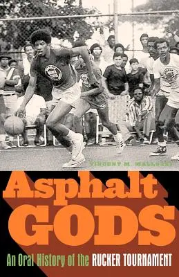Bogowie asfaltu: ustna historia turnieju Ruckera - Asphalt Gods: An Oral History of the Rucker Tournament