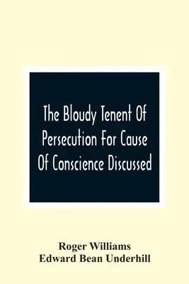 Omówiono mętną tendencję do prześladowań z powodu sumienia oraz zbadano i odpowiedziano na list pana Cottona - The Bloudy Tenent Of Persecution For Cause Of Conscience Discussed; And Mr. Cotton'S Letter Examined And Answered