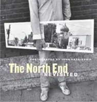 The North End Revisited: Fotografie Johna Paskiewicza - The North End Revisited: Photographs by John Paskievich