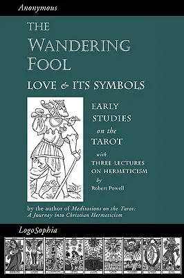 The Wandering Fool: Miłość i jej symbole, Wczesne studia nad Tarotem - The Wandering Fool: Love and its Symbols, Early Studies on the Tarot