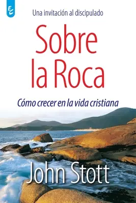 Sobre La Roca: Jak rozwijać się w życiu chrześcijańskim - Sobre La Roca: Cmo crecer en la vida cristiana