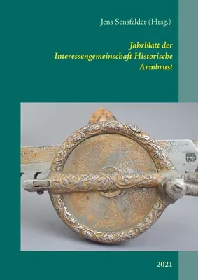 Jahrblatt der Interessengemeinschaft Historische Armbrust: 2021