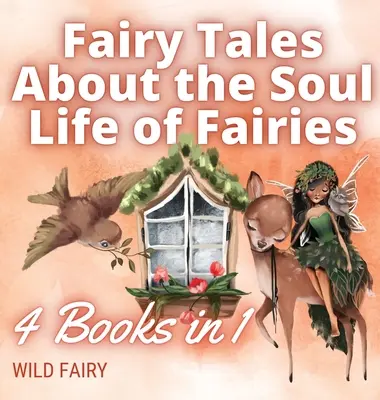 Bajki o życiu duszy wróżek: 4 książki w 1 - Fairy Tales About the Soul Life of Fairies: 4 Books in 1