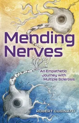 Naprawianie nerwów: Empatyczna podróż ze stwardnieniem rozsianym - Mending Nerves: An Empathetic Journey with Multiple Sclerosis