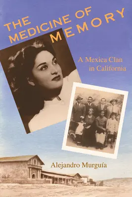 Medycyna pamięci: Meksykański klan w Kalifornii - The Medicine of Memory: A Mexica Clan in California