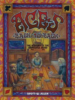 Aces Back to Back: Historia zespołu Grateful Dead (1965-2016) - Aces Back to Back: The History of the Grateful Dead (1965 - 2016)
