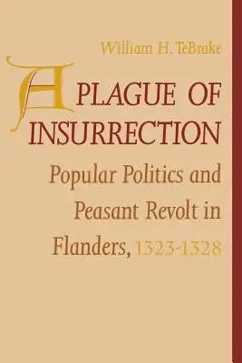 Plaga powstania: Polityka ludowa i rewolta chłopska we Flandrii, 1323-1328 - A Plague of Insurrection: Popular Politics and Peasant Revolt in Flanders, 1323-1328