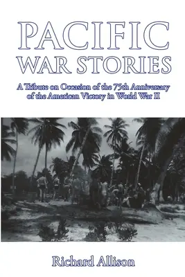 Opowieści z wojny na Pacyfiku: Hołd z okazji 75. rocznicy amerykańskiego zwycięstwa w II wojnie światowej - Pacific War Stories: A Tribute on Occasion of the 75th Anniversary of the American Victory in World War II