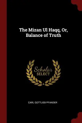 Mizan UL Haqq, czyli równowaga prawdy - The Mizan UL Haqq, Or, Balance of Truth