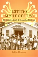 Latynoscy mennonici: Prawa obywatelskie, wiara i kultura ewangelicka - Latino Mennonites: Civil Rights, Faith, and Evangelical Culture