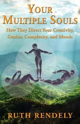 Twoje wielorakie dusze - jak kierują twoją kreatywnością, geniuszem, złożonością i nastrojami - Your Multiple Souls - How They Direct Your Creativity, Genius, Complexity, and Moods