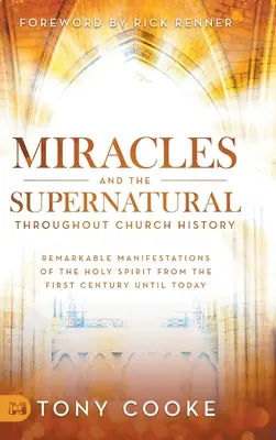 Cuda i zjawiska nadprzyrodzone w historii Kościoła: Niezwykłe manifestacje Ducha Świętego od I wieku do dziś - Miracles and the Supernatural Throughout Church History: Remarkable Manifestations of the Holy Spirit From the First Century Until Today