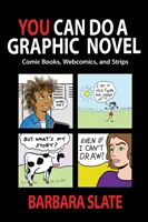 You Can Do a Graphic Novel: Komiksy, komiksy internetowe i stripy - You Can Do a Graphic Novel: Comic Books, Webcomics, and Strips