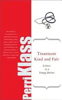 Uprzejme i sprawiedliwe traktowanie: Listy do młodego lekarza - Treatment Kind and Fair: Letters to a Young Doctor