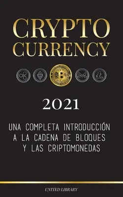 Kryptowaluty - 2021: Una completa introduccin a la cadena de bloques y las criptomonedas: (Bitcoin, Litecoin, Ethereum, Cardano, Polkadot, - Cryptocurrency - 2021: Una completa introduccin a la cadena de bloques y las criptomonedas: (Bitcoin, Litecoin, Ethereum, Cardano, Polkadot,