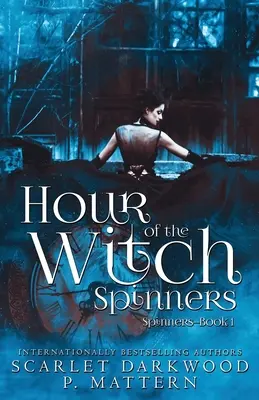 Hour of the Witch Spinners: Spinners - książka 1 - Hour of the Witch Spinners: Spinners-Book 1