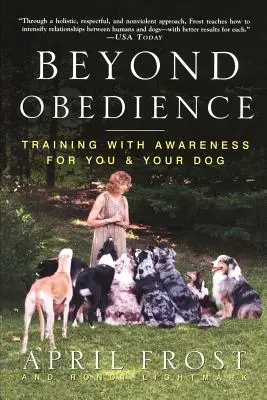 Poza posłuszeństwem: Szkolenie ze świadomością dla ciebie i twojego psa - Beyond Obedience: Training with Awareness for You & Your Dog